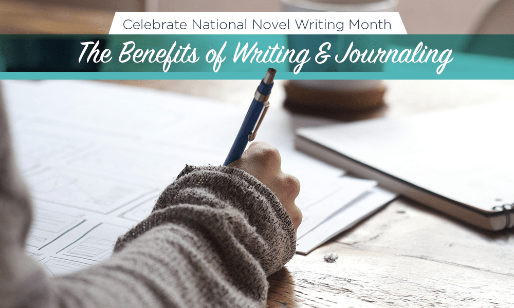 Celebrate National Novel Writing Month: The Benefits of Writing